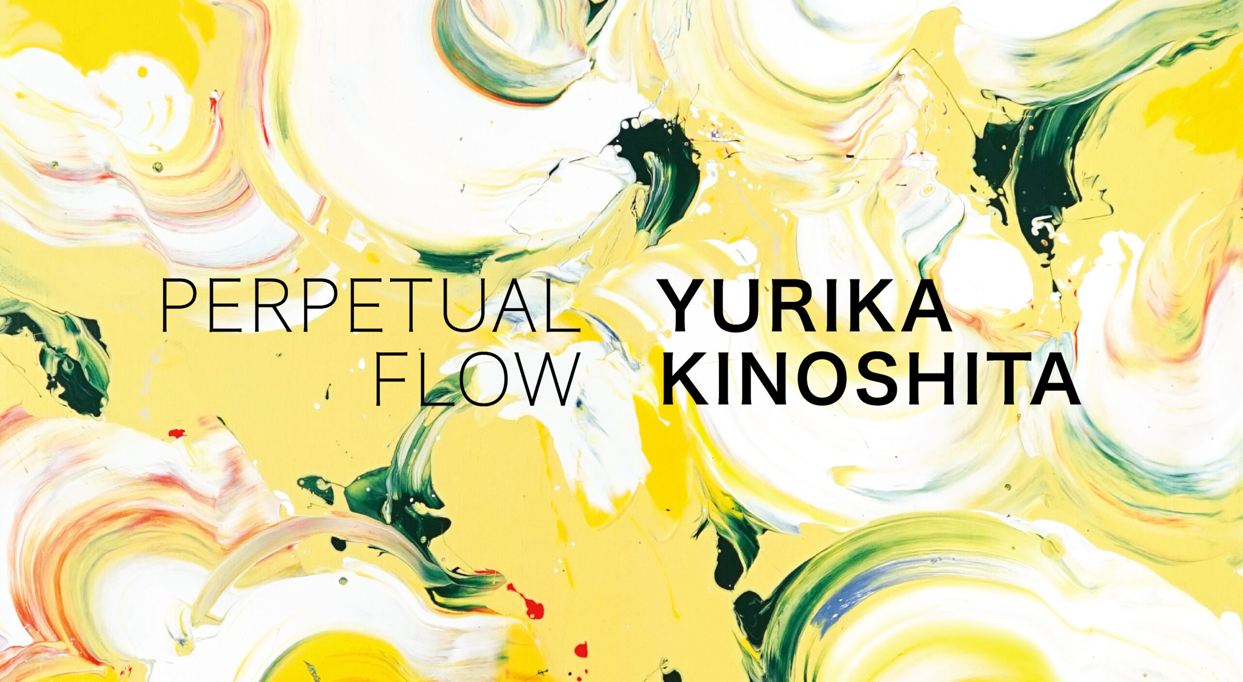 PERPETUAL FLOW ― Yurika Kinoshita Solo Exhibition | Galerie Taménaga